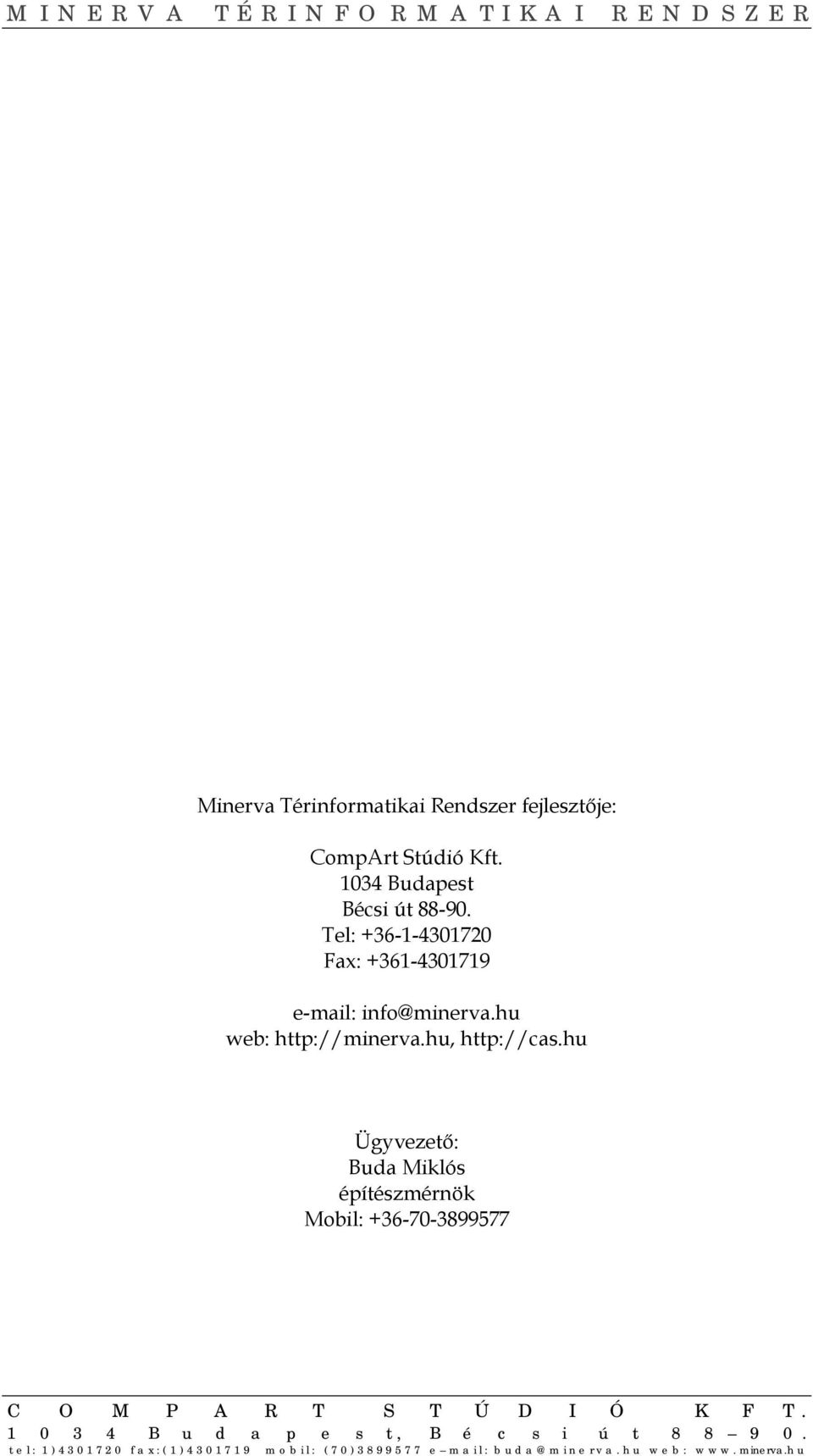 Tel: +36-1-4301720 Fax: +361-4301719 e-mail: info@minerva.