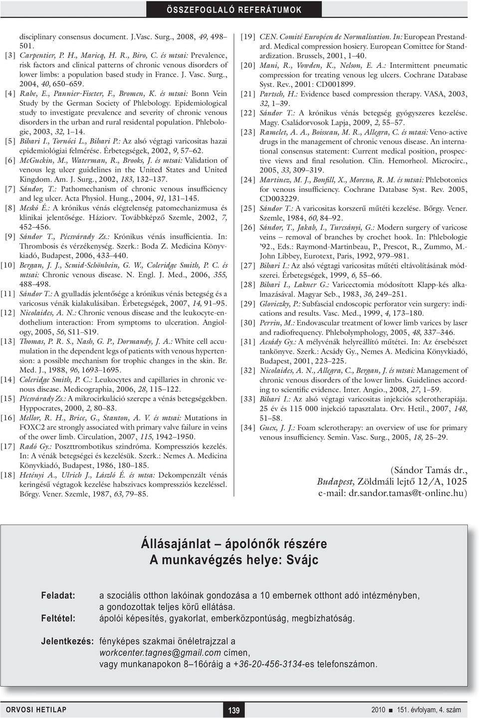 , Pannier-Fiseter, F., Bromen, K. és mtsai: Bonn Vein Study by the German Society of Phlebology.