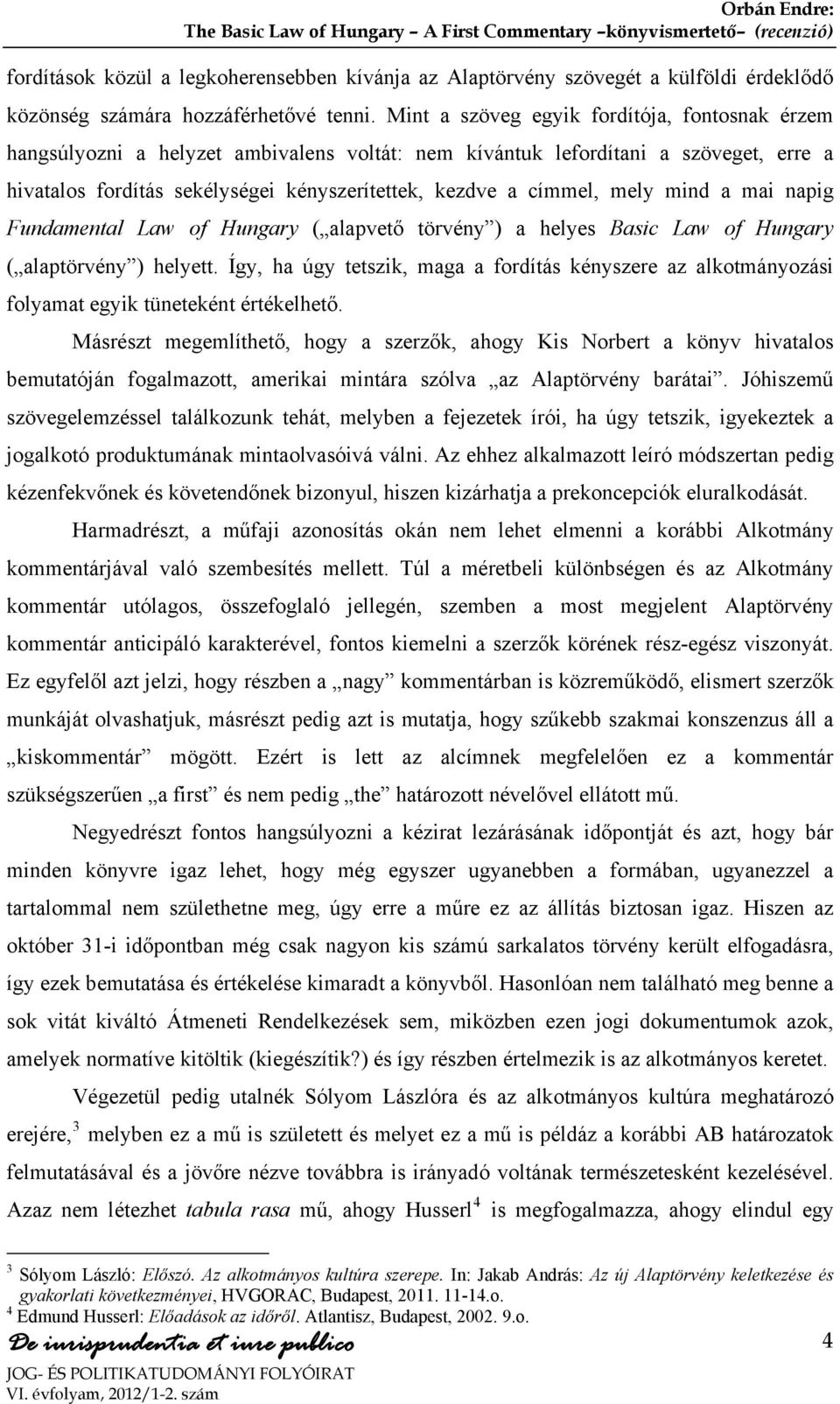 mely mind a mai napig Fundamental Law of Hungary ( alapvető törvény ) a helyes Basic Law of Hungary ( alaptörvény ) helyett.