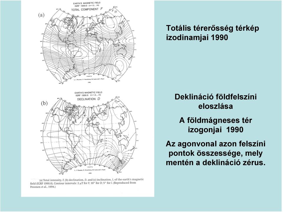 földmágneses tér izogonjai 1990 Az agonvonal