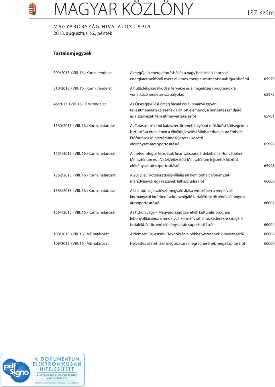 rendelet A hulladékgazdálkodási tervekre és a megelőzési programokra vonatkozó részletes szabályokról 65975 46/2013. (VIII. 16.