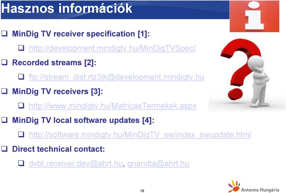 mindigtv.hu/matricastermekek.aspx MinDig TV local software updates [4]: http://software.mindigtv.hu/mindigtv_sw/index_swupdate.