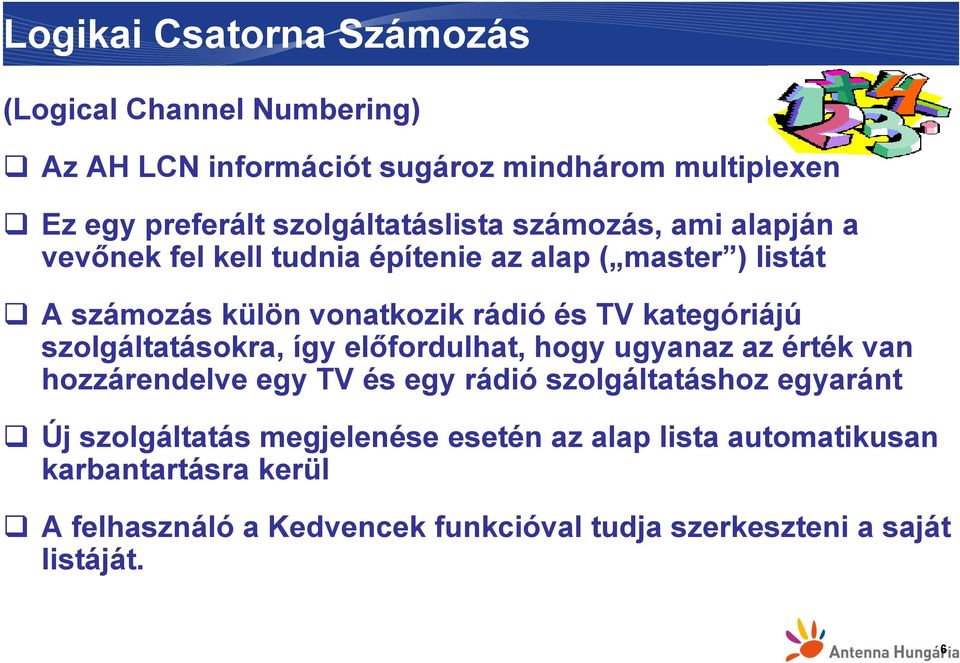 TV kategóriájú szolgáltatásokra, így előfordulhat, hogy ugyanaz az érték van hozzárendelve egy TV és egy rádió szolgáltatáshoz egyaránt Új