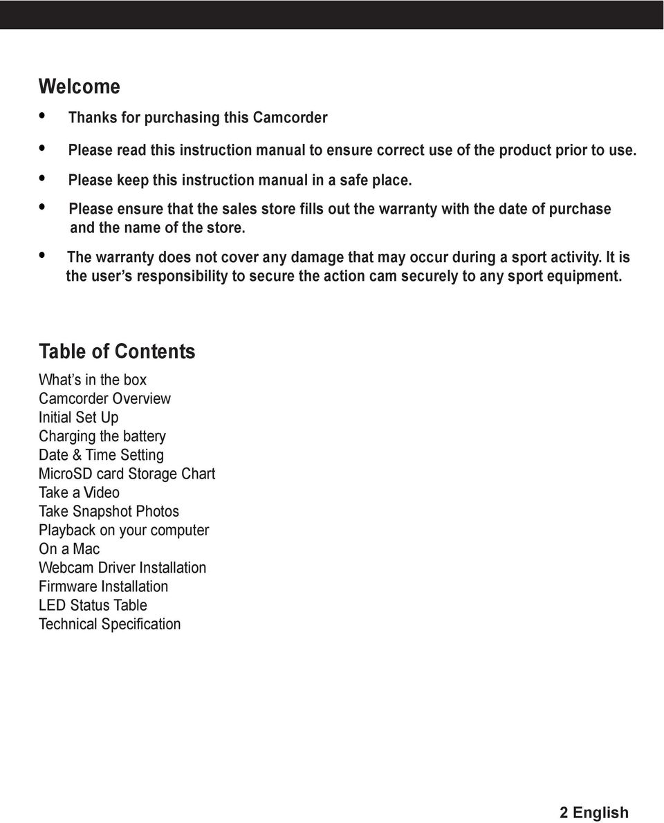 It is the user s responsibility to secure the action cam securely to any sport equipment.