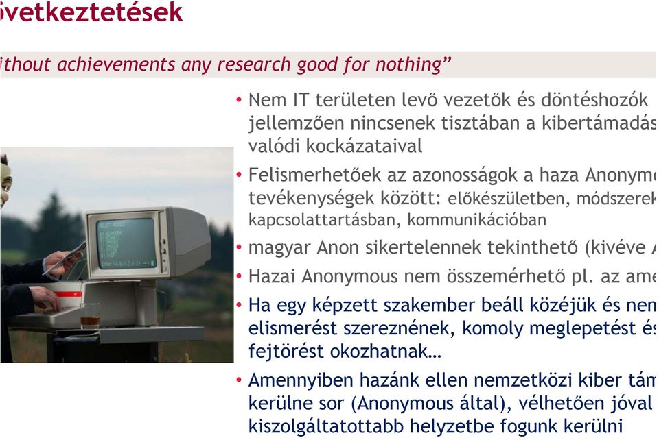 sikertelennek tekinthető (kivéve A Hazai Anonymous nem összemérhető pl.