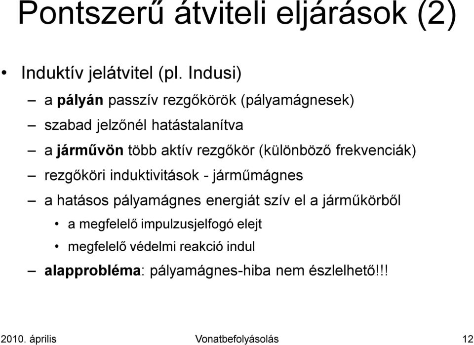 rezgőkör (különböző frekvenciák) rezgőköri induktivitások - járműmágnes a hatásos pályamágnes energiát szív