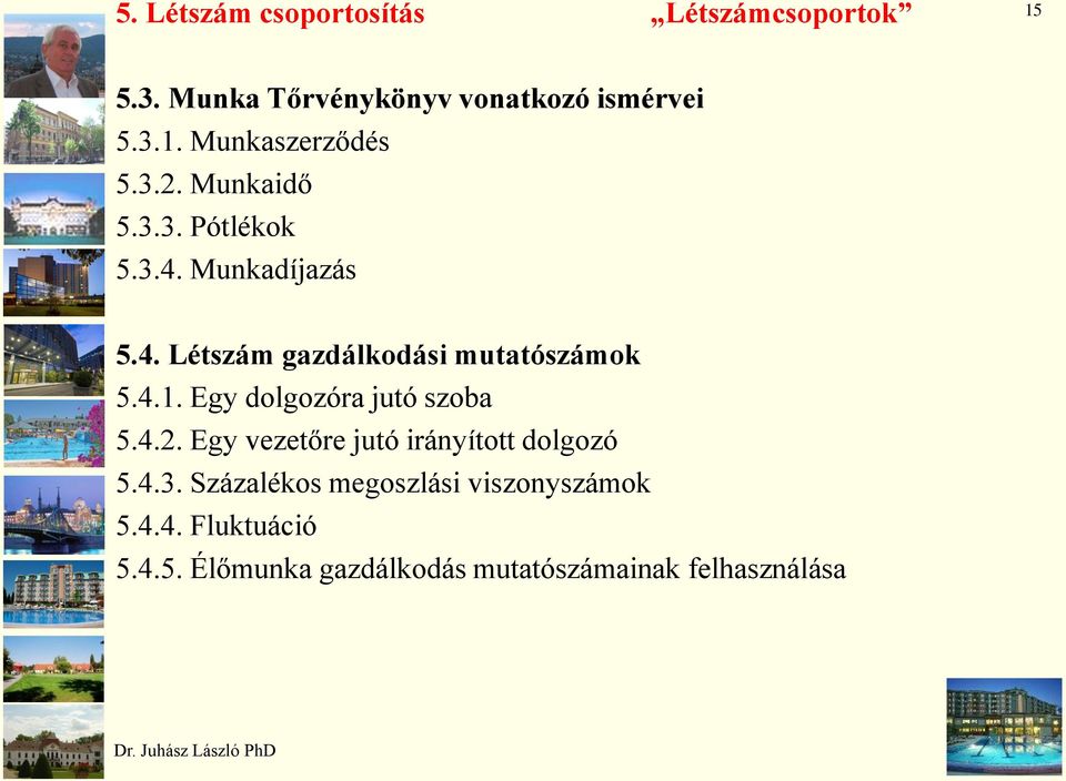 Egy dolgozóra jutó szoba 5.4.2. Egy vezetőre jutó irányított dolgozó 5.4.3.