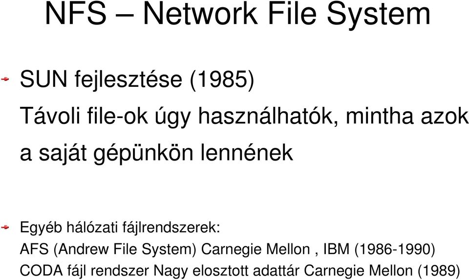 fájlrendszerek: AFS (Andrew File System) Carnegie Mellon, IBM