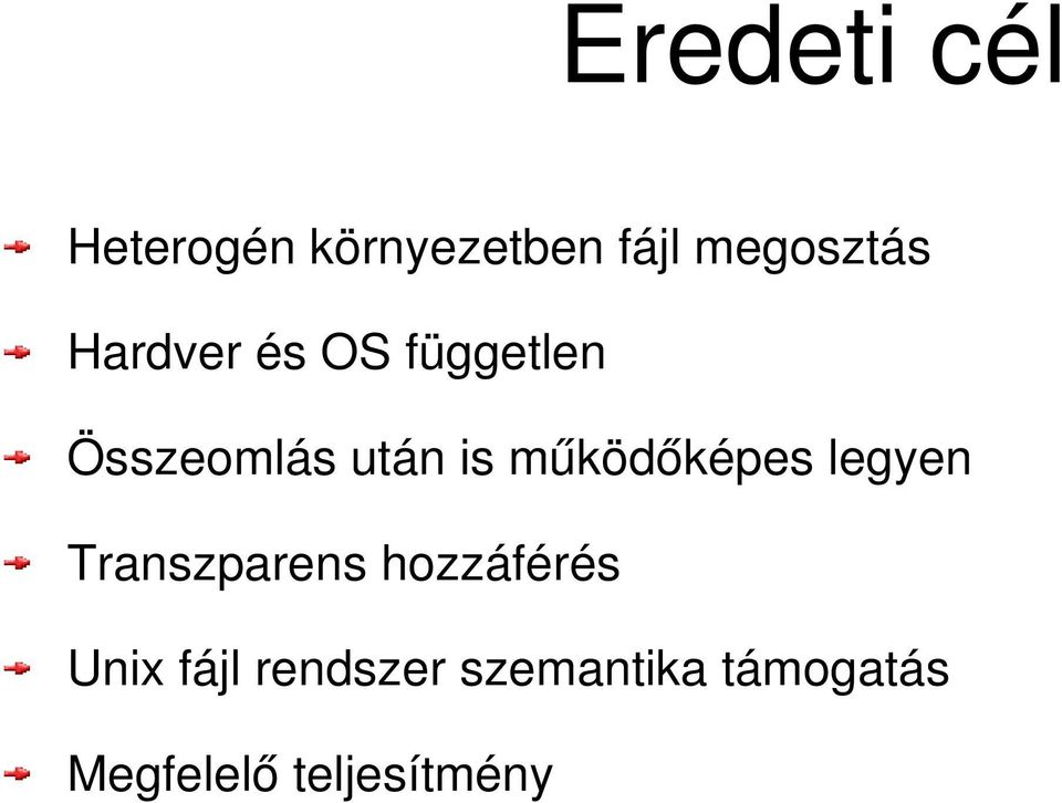 működőképes legyen Transzparens hozzáférés Unix