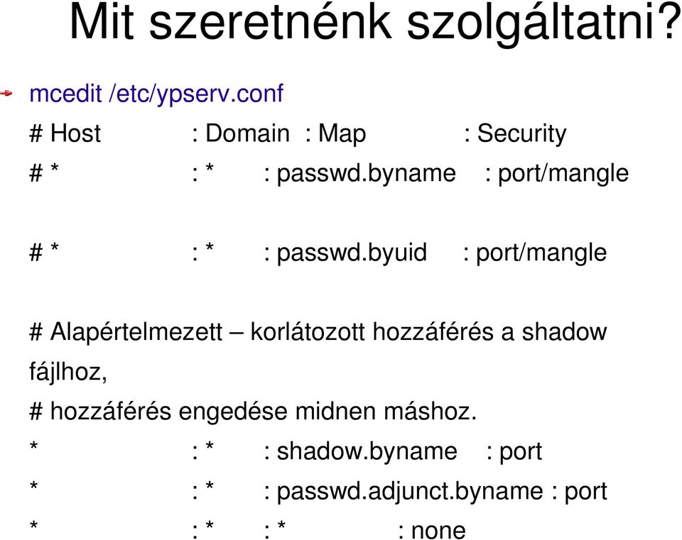 byname : port/mangle # * : * : passwd.