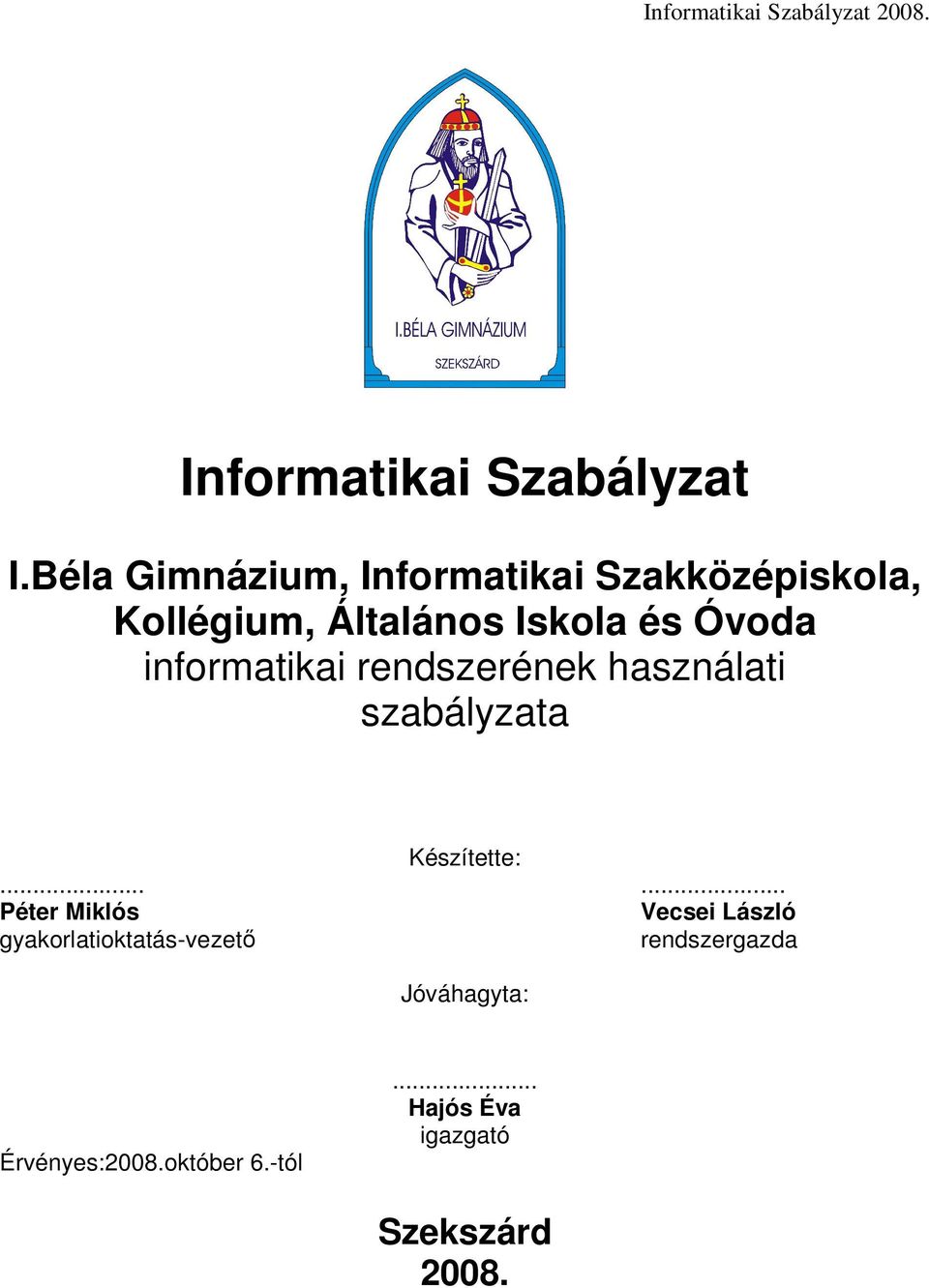 Óvoda informatikai rendszerének használati szabályzata Készítette:.