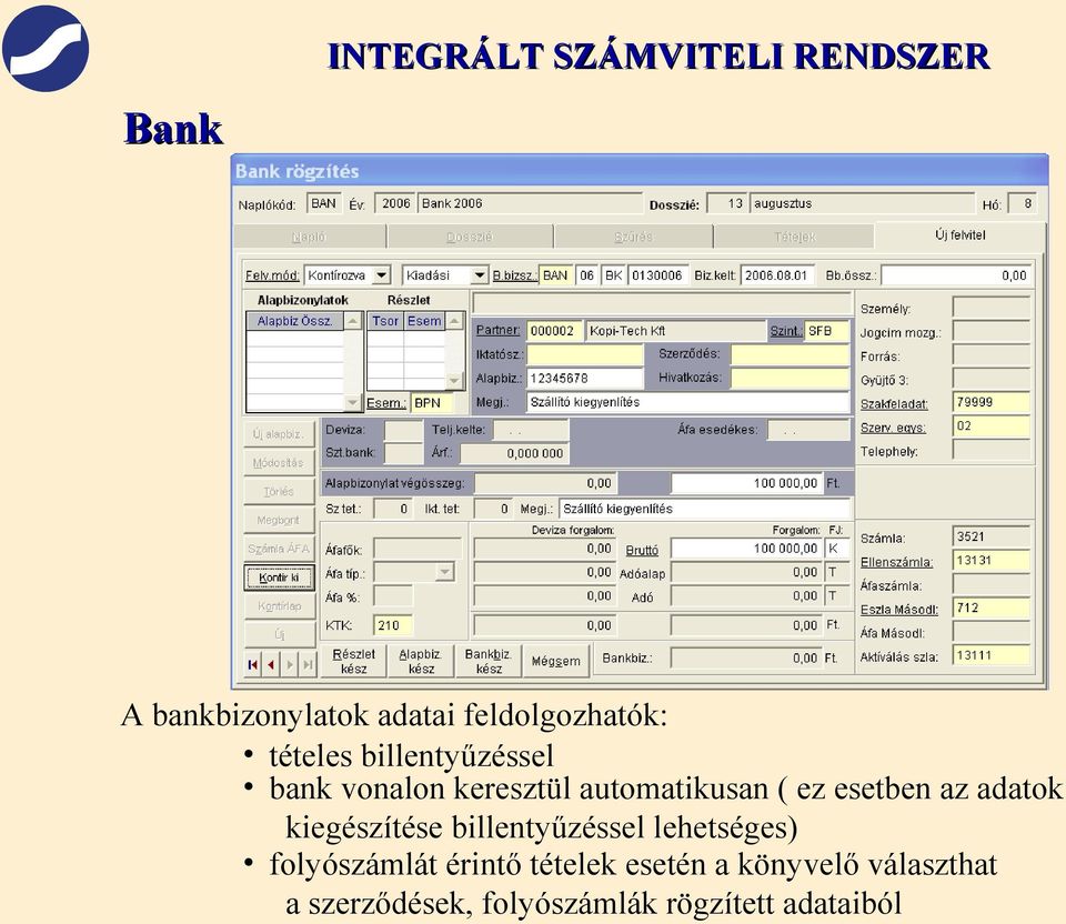 adatok kiegészítése billentyűzéssel lehetséges) folyószámlát érintő tételek