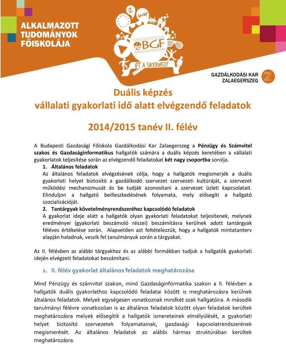 teljesítése során az elvégzendő feladatokat két nagy csoportba sorolja. 1.