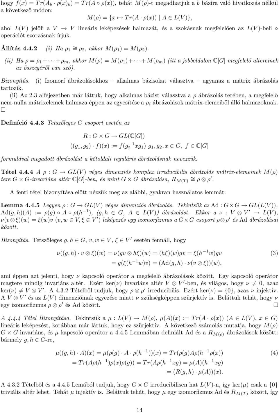 (ii) Ha ρ = ρ 1 + +ρ m, akkor M(ρ) = M(ρ 1 )+ +M(ρ m ) (itt a jobboldalon C[G] megfelelő altereinek az összegéről van szó). Bizonyítás.