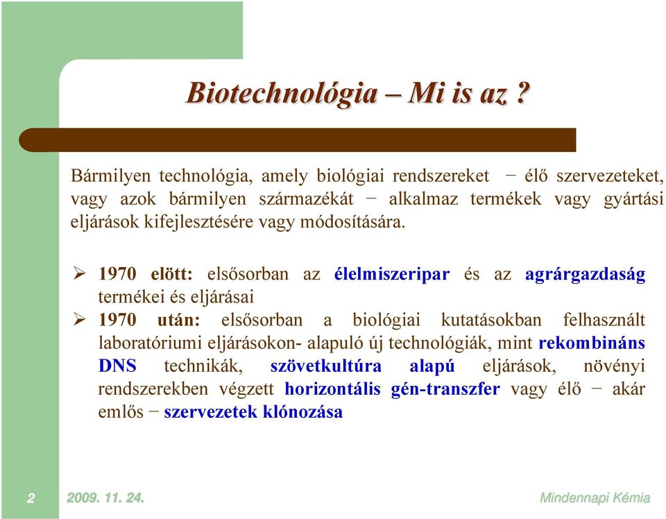 eljárások kifejlesztésére vagy módosítására.