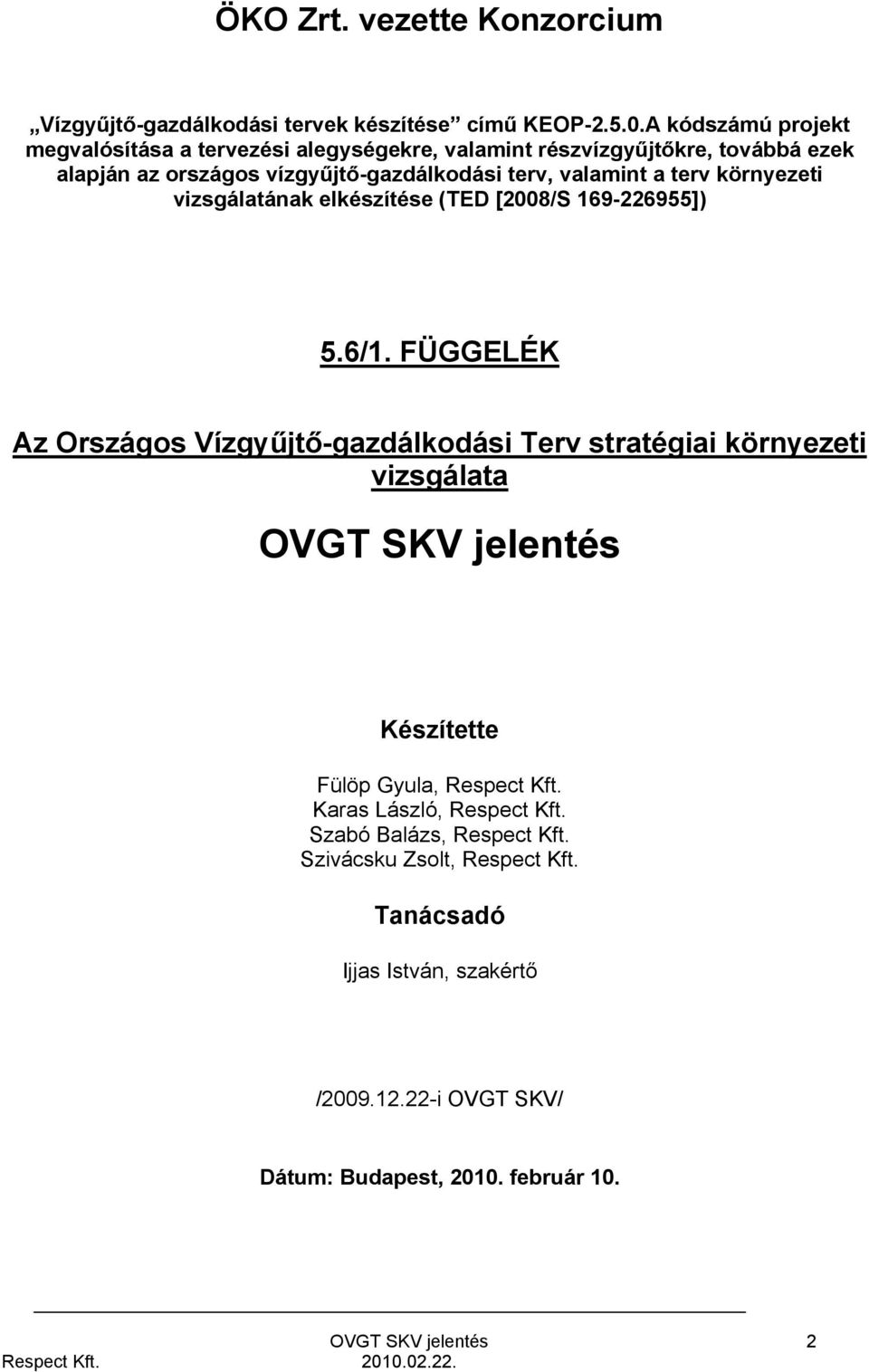 terv környezeti vizsgálatának elkészítése (TED [2008/S 169-226955]) 5.6/1.