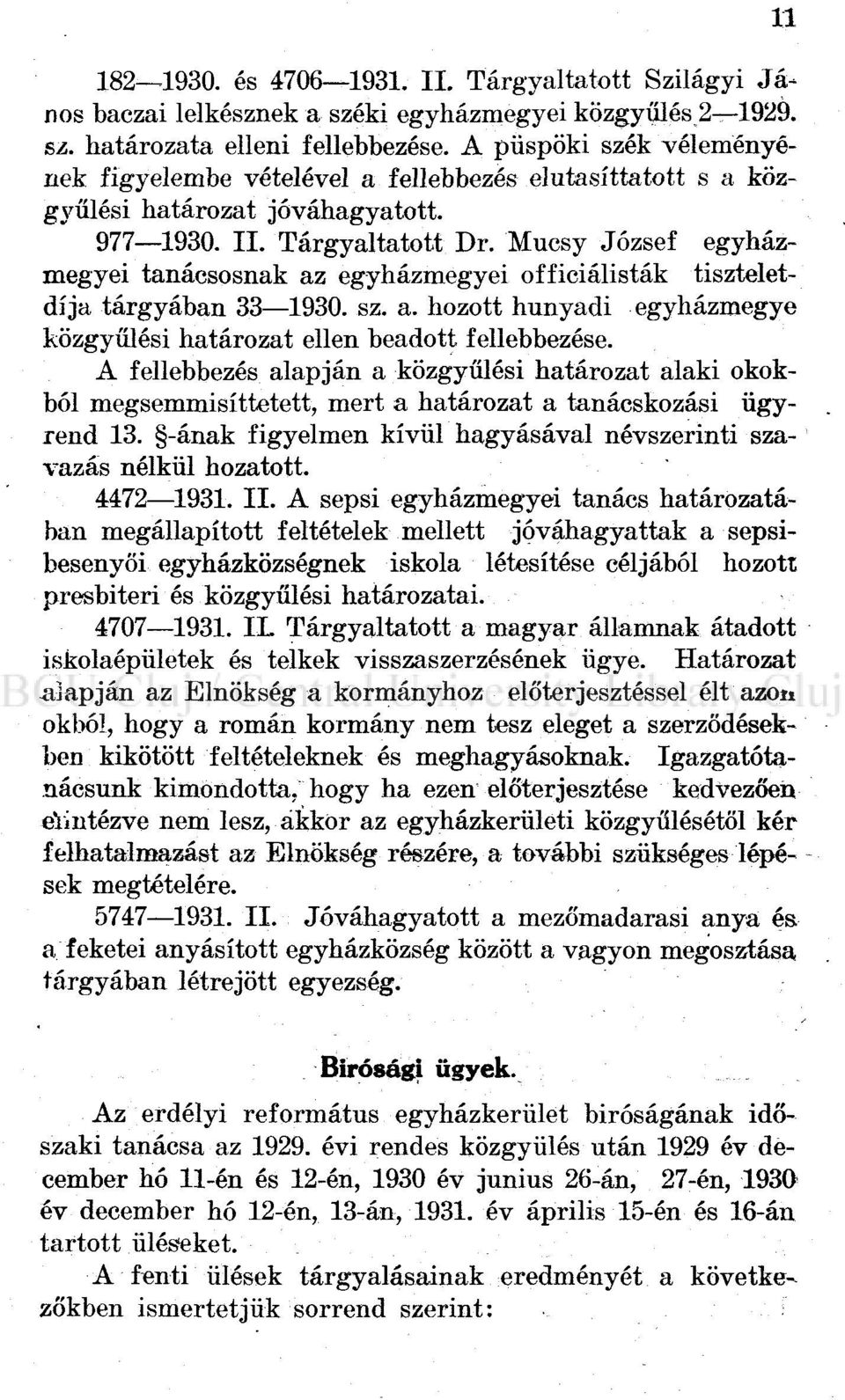 Mucsy József egyházmegyei tanácsosnak az egyházmegyei officiálisták tiszteletdíja tárgyában 33 1930. sz. a. hozott hunyadi egyházmegye közgyűlési határozat ellen beadott fellebbezése.