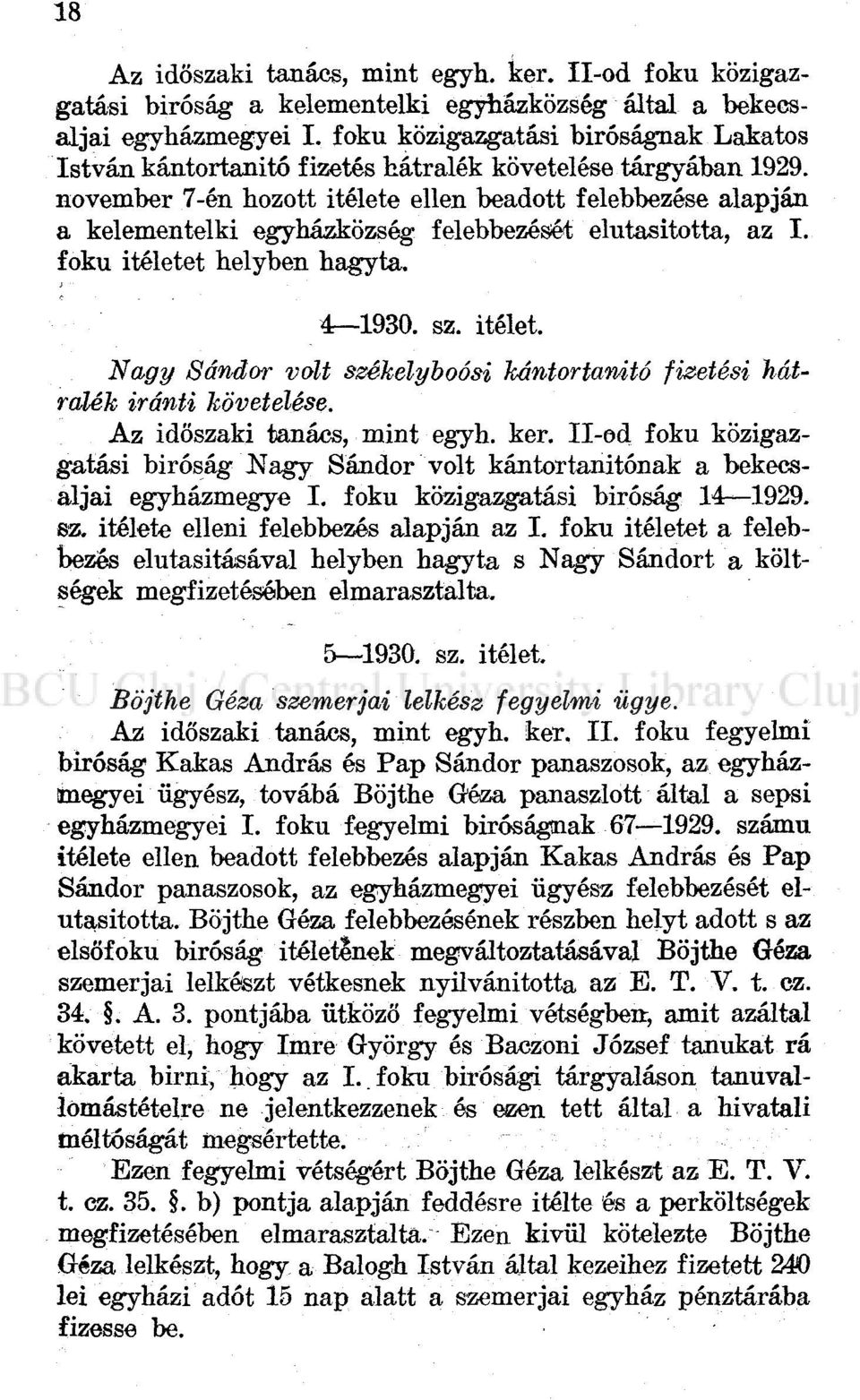 november 7-én hozott Ítélete ellen beadott felebbezése alapján a kelementelki egyházközség felebbezését elutasította, az I. fokú ítélete