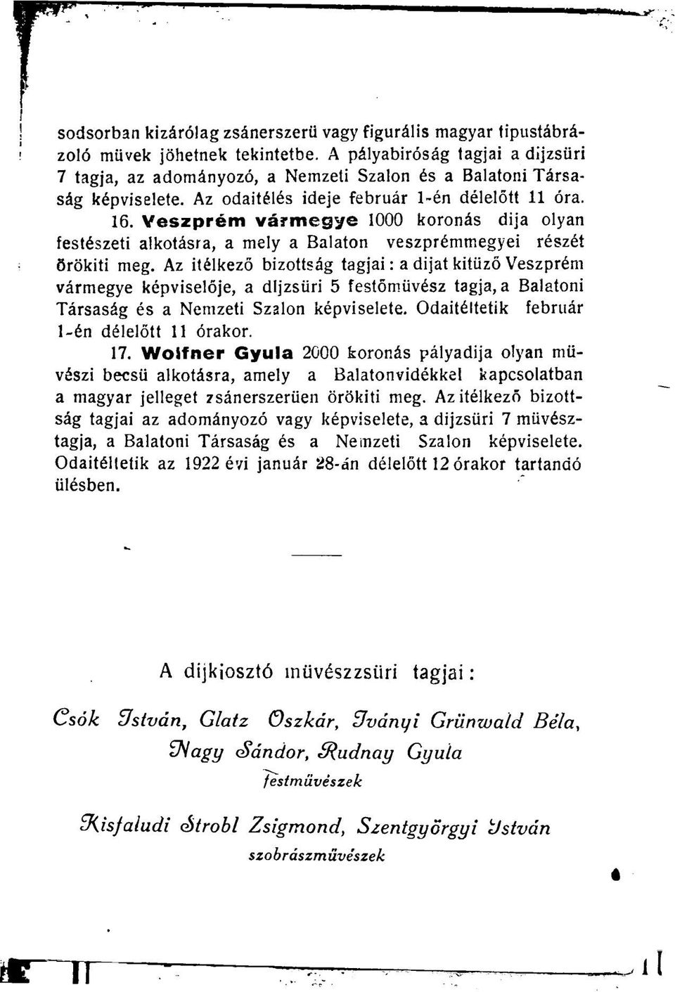 Veszprém vármegye 1000 koronás dija olyan festészeti alkotásra, a mely a Balaton veszprémmegyei részét örökíti meg.