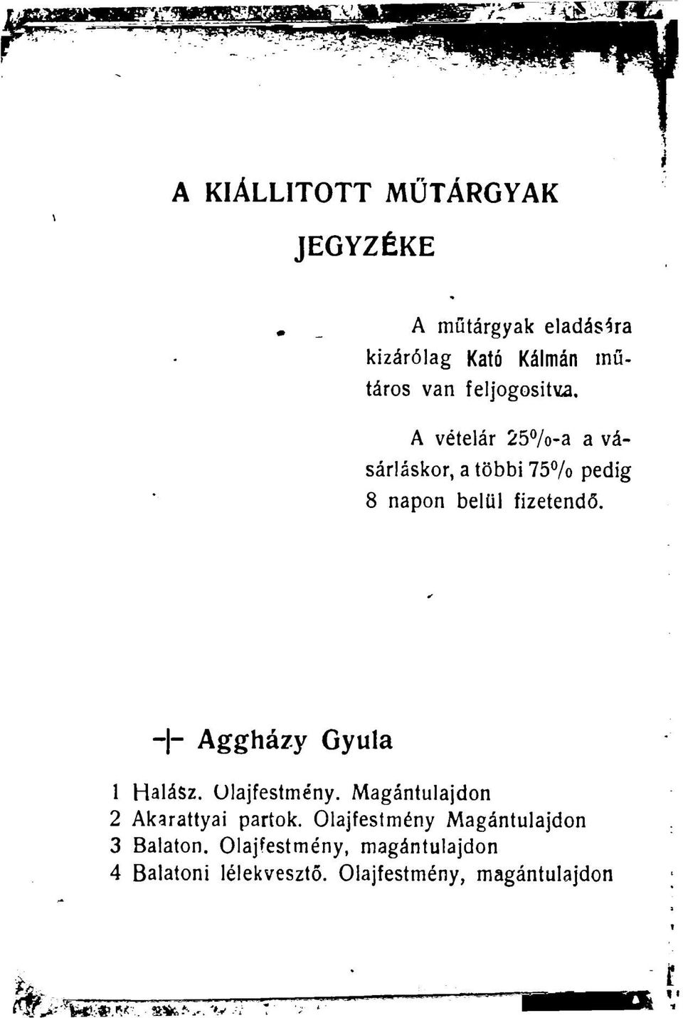 Aggházy Gyula 1 Halász. Olajfestmény. Magántulajdon 2 Akarattyai partok.