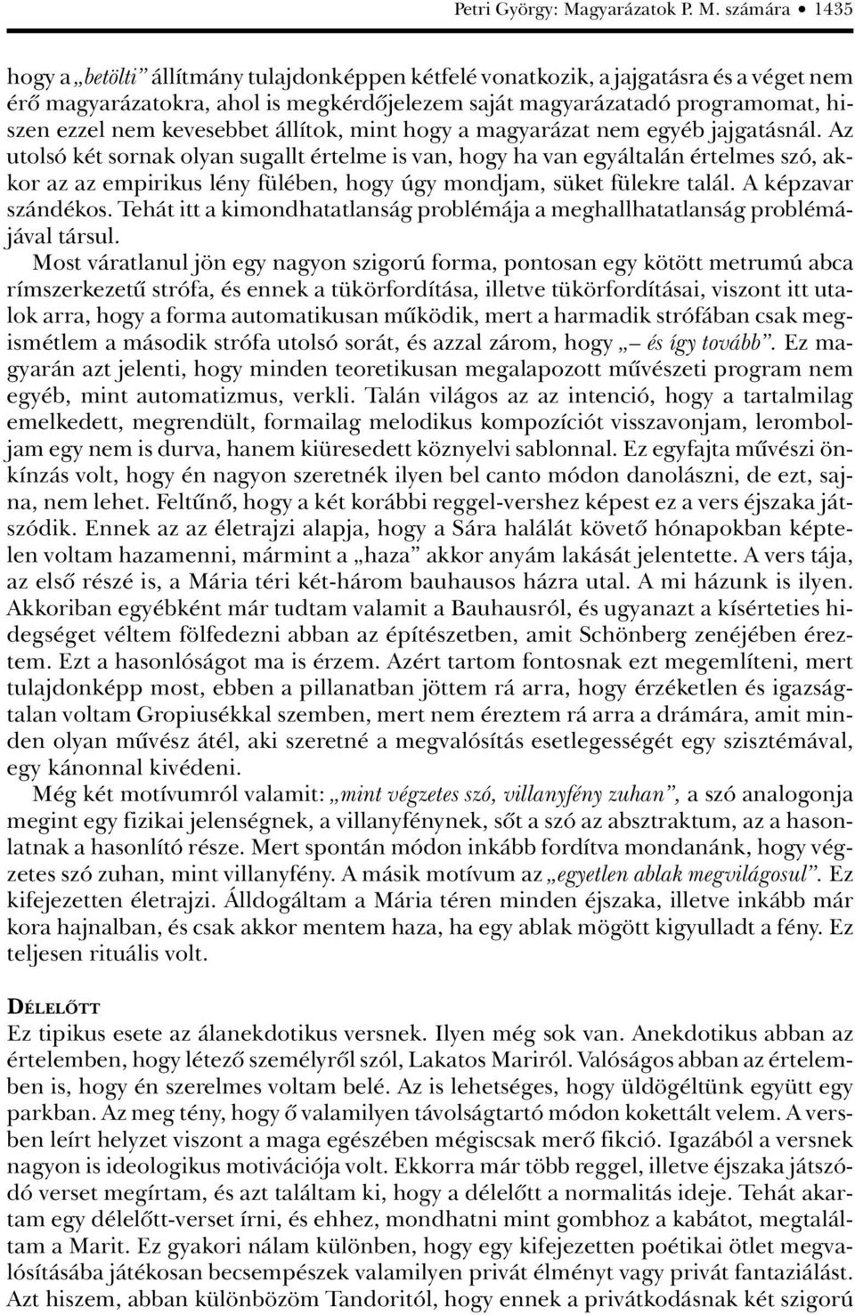 számára 1435 hogy a betölti állítmány tulajdonképpen kétfelé vonatkozik, a jajgatásra és a véget nem érô magyarázatokra, ahol is megkérdôjelezem saját magyarázatadó programomat, hiszen ezzel nem