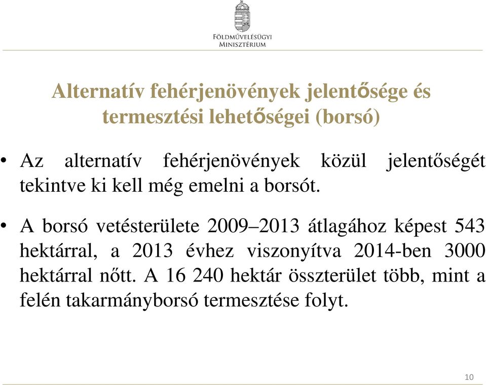 A borsó vetésterülete 2009 2013 átlagához képest 543 hektárral, a 2013 évhez viszonyítva