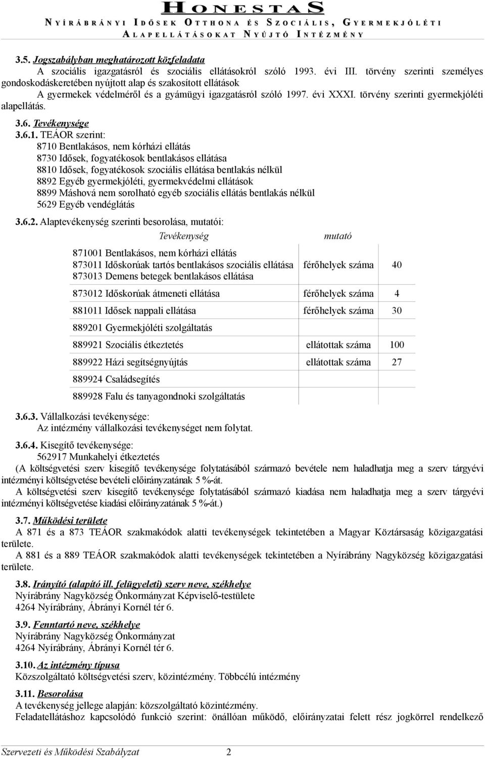 törvény szerinti gyermekjóléti alapellátás. 3.6. Tevékenysége 3.6.1.