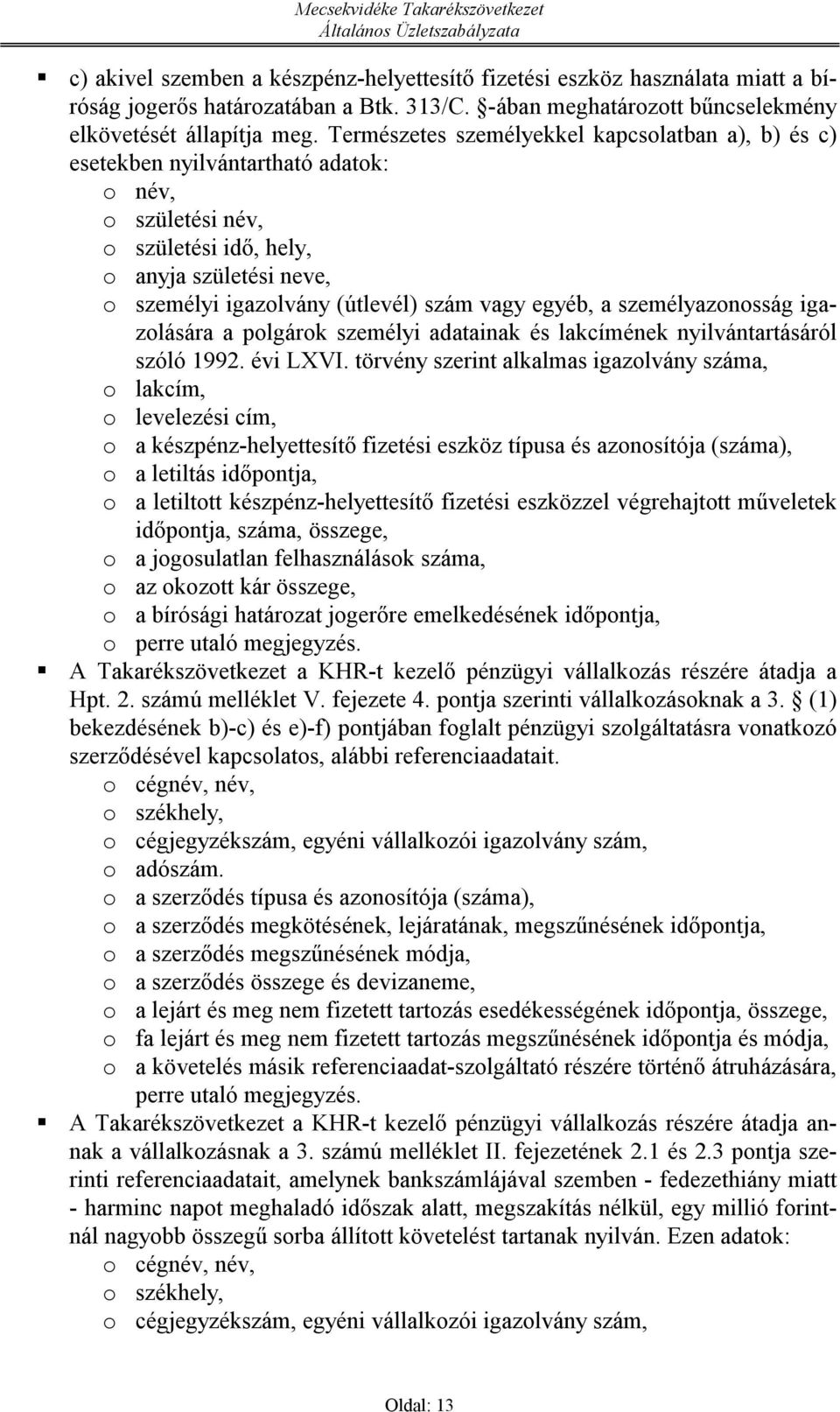 egyéb, a személyazonosság igazolására a polgárok személyi adatainak és lakcímének nyilvántartásáról szóló 1992. évi LXVI.