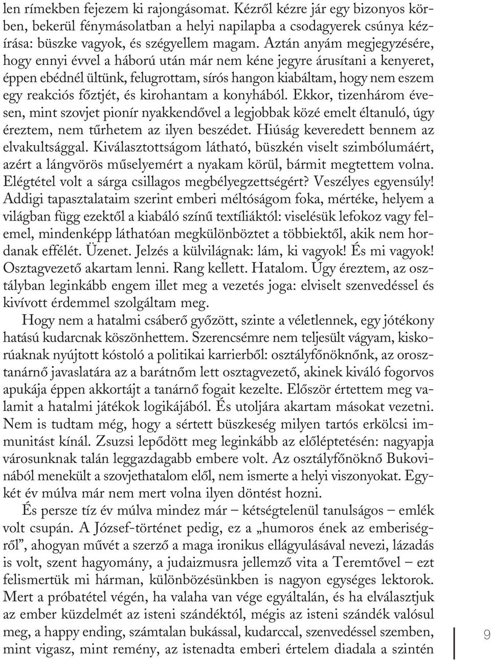 kirohantam a konyhából. Ekkor, tizenhárom évesen, mint szovjet pionír nyakkendővel a legjobbak közé emelt éltanuló, úgy éreztem, nem tűrhetem az ilyen beszédet.