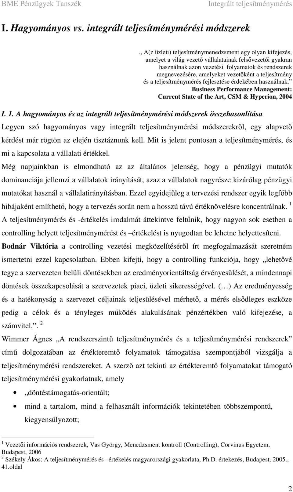 rendszerek megnevezésére, amelyeket vezetőként a teljesítmény és a teljesítménymérés fejlesztése érdekében használnak.