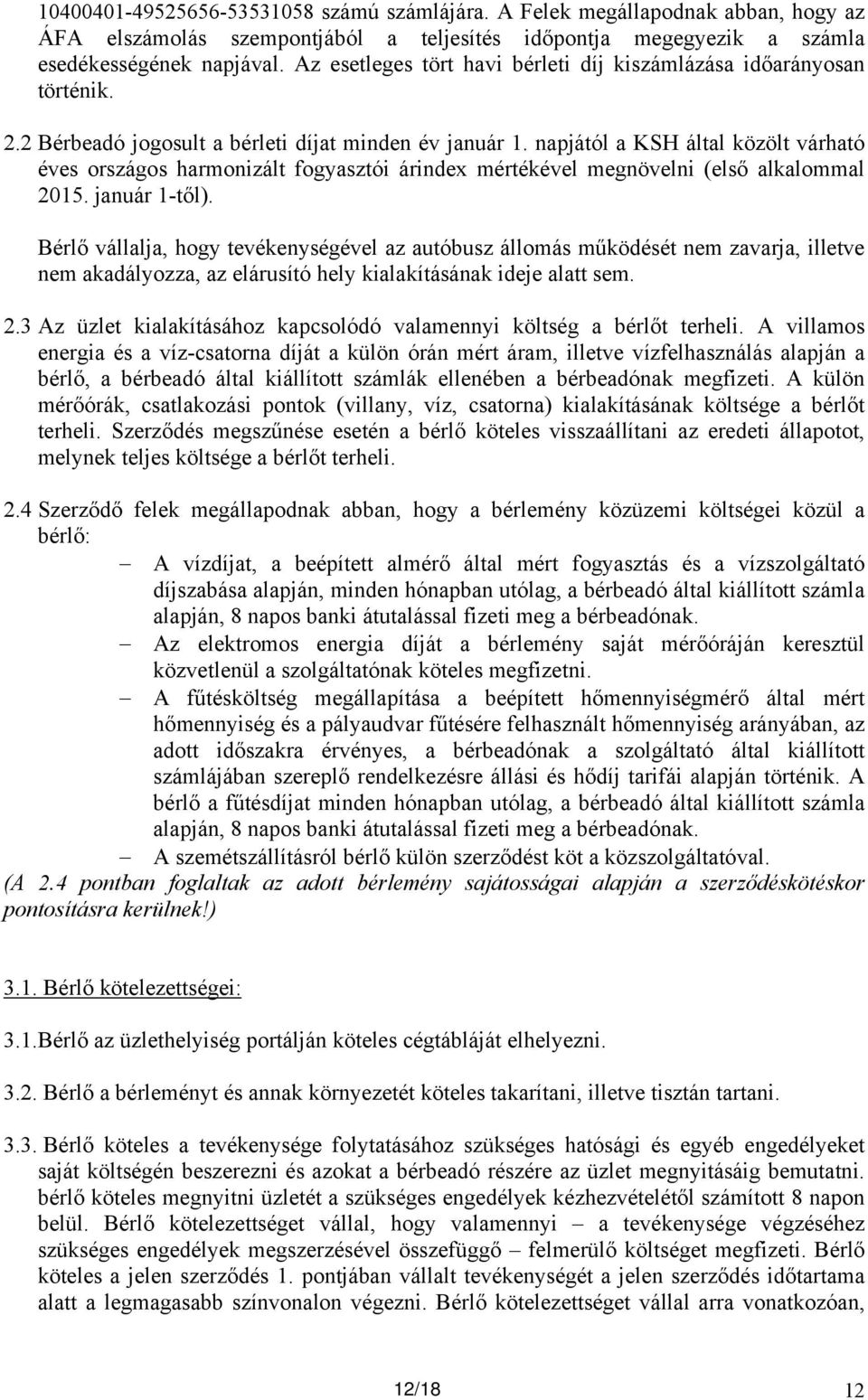 napjától a KSH által közölt várható éves országos harmonizált fogyasztói árindex mértékével megnövelni (első alkalommal 2015. január 1-től).