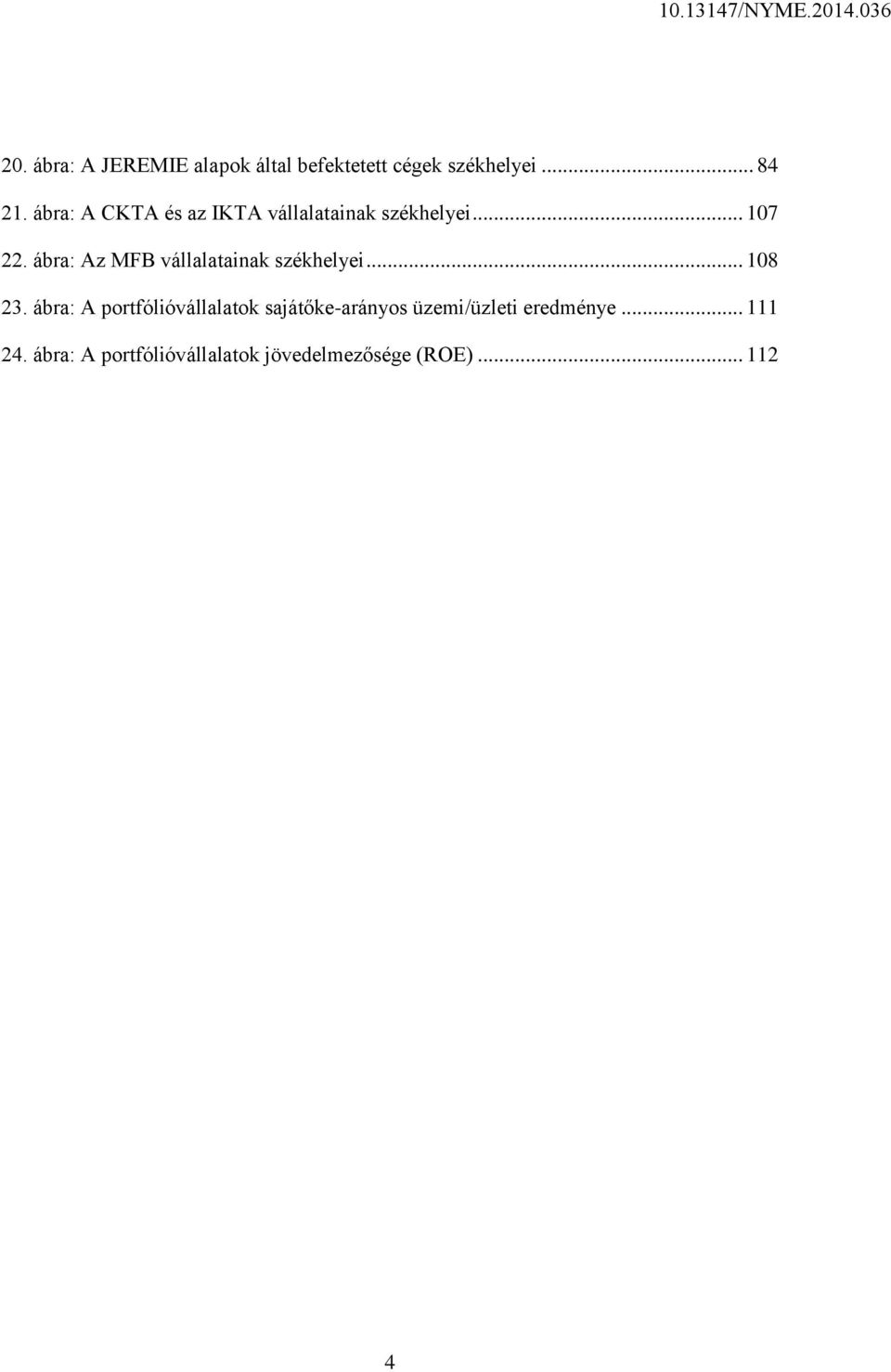 ábra: Az MFB vállalatainak székhelyei... 108 23.