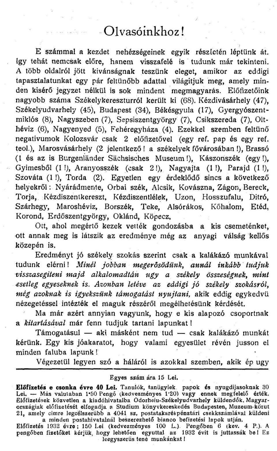 Előfizetőink nagyobb száma Székelykereszturról került ki (68).