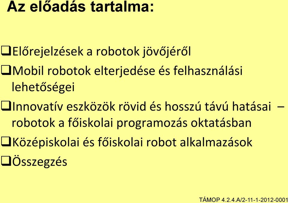 eszközök rövid és hosszú távú hatásai robotok a főiskolai