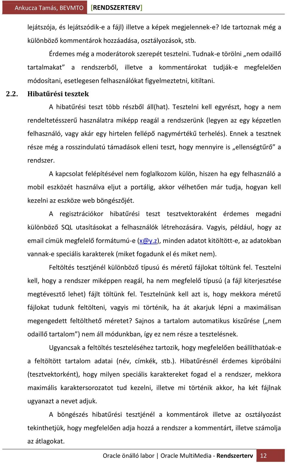 2. Hibatűrési tesztek A hibatűrési teszt több részből áll(hat).