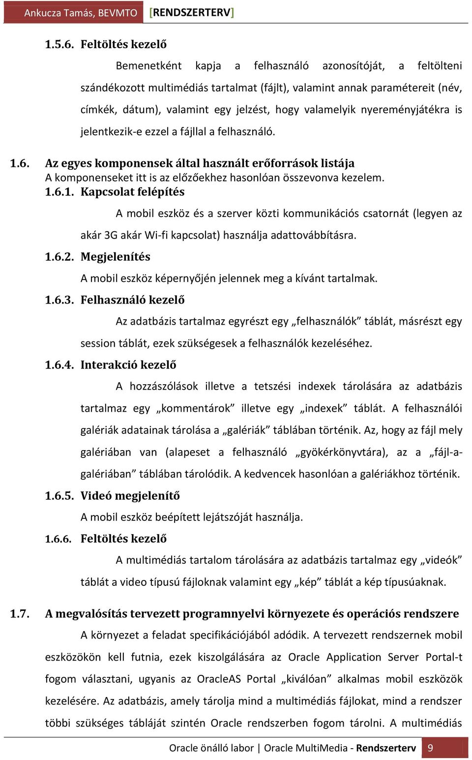 valamelyik nyereményjátékra is jelentkezik-e ezzel a fájllal a felhasználó. 1.6.