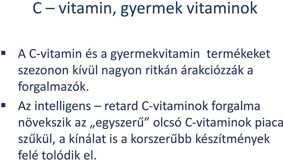 Az intelligens retard C-vitaminok forgalma növekszik az egyszerű