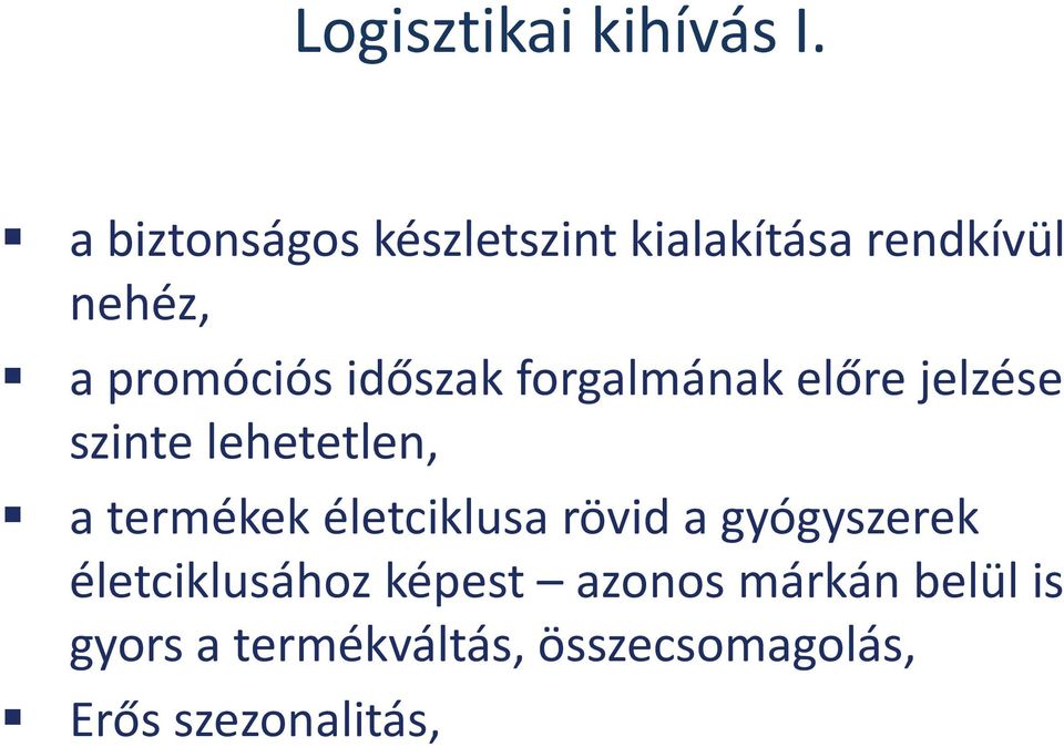 időszak forgalmának előre jelzése szinte lehetetlen, a termékek