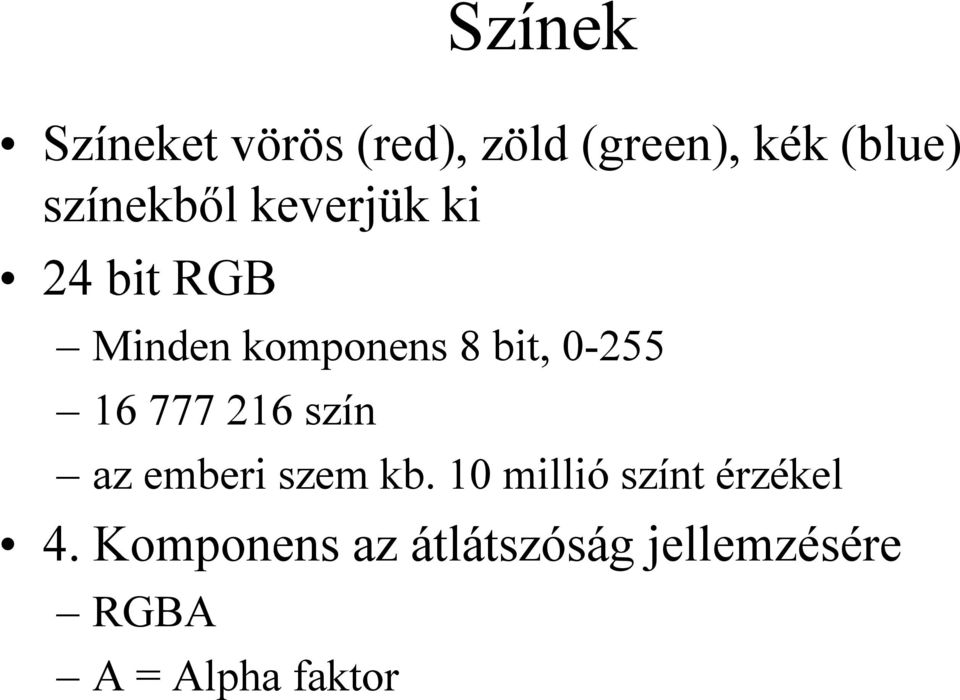 0-255 16 777 216 szín az emberi szem kb.