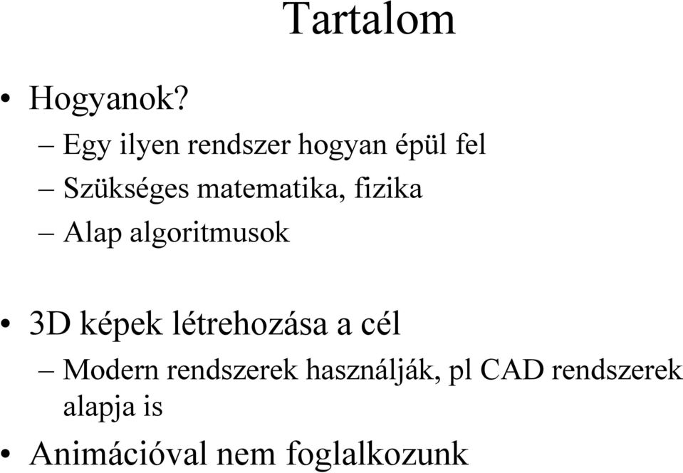 matematika, fizika Alap algoritmusok 3D képek