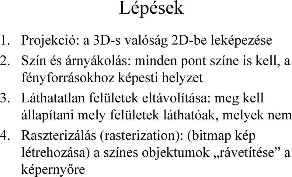 Láthatatlan felületek eltávolítása: meg kell állapítani mely felületek láthatóak,