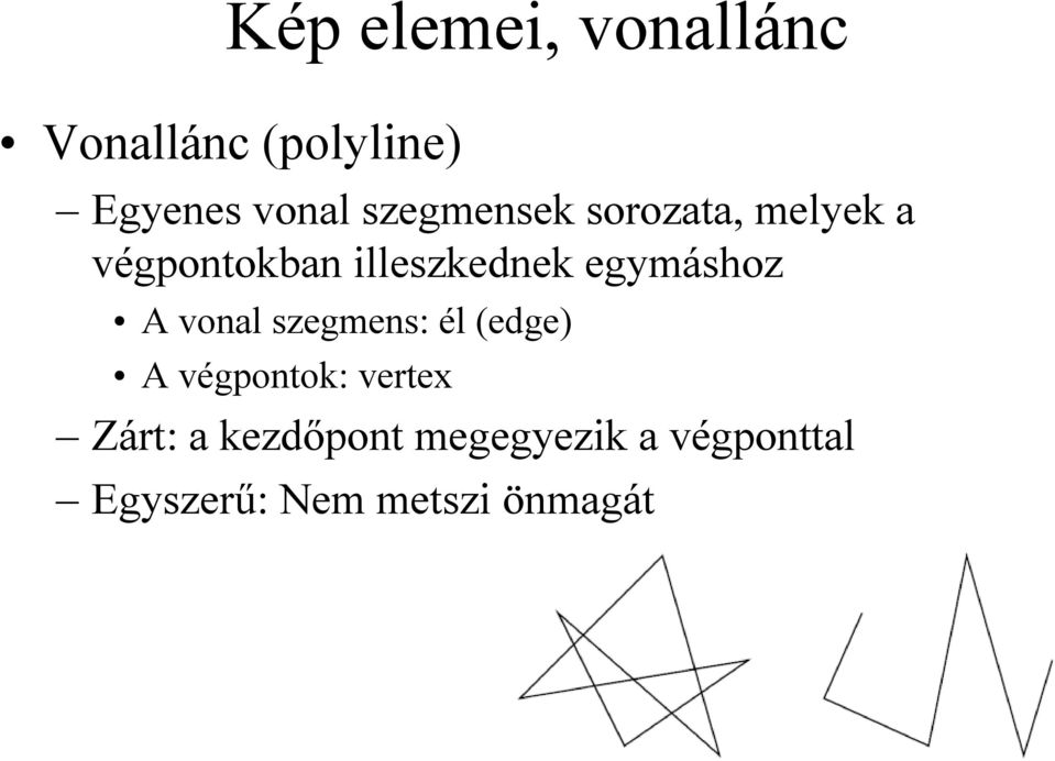 egymáshoz A vonal szegmens: él (edge) A végpontok: vertex