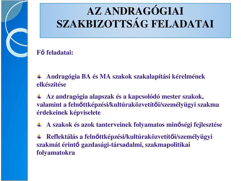 felnıttképzési/kultúraközvetítıi/személyügyi szakma érdekeinek képviselete A szakok és azok tanterveinek