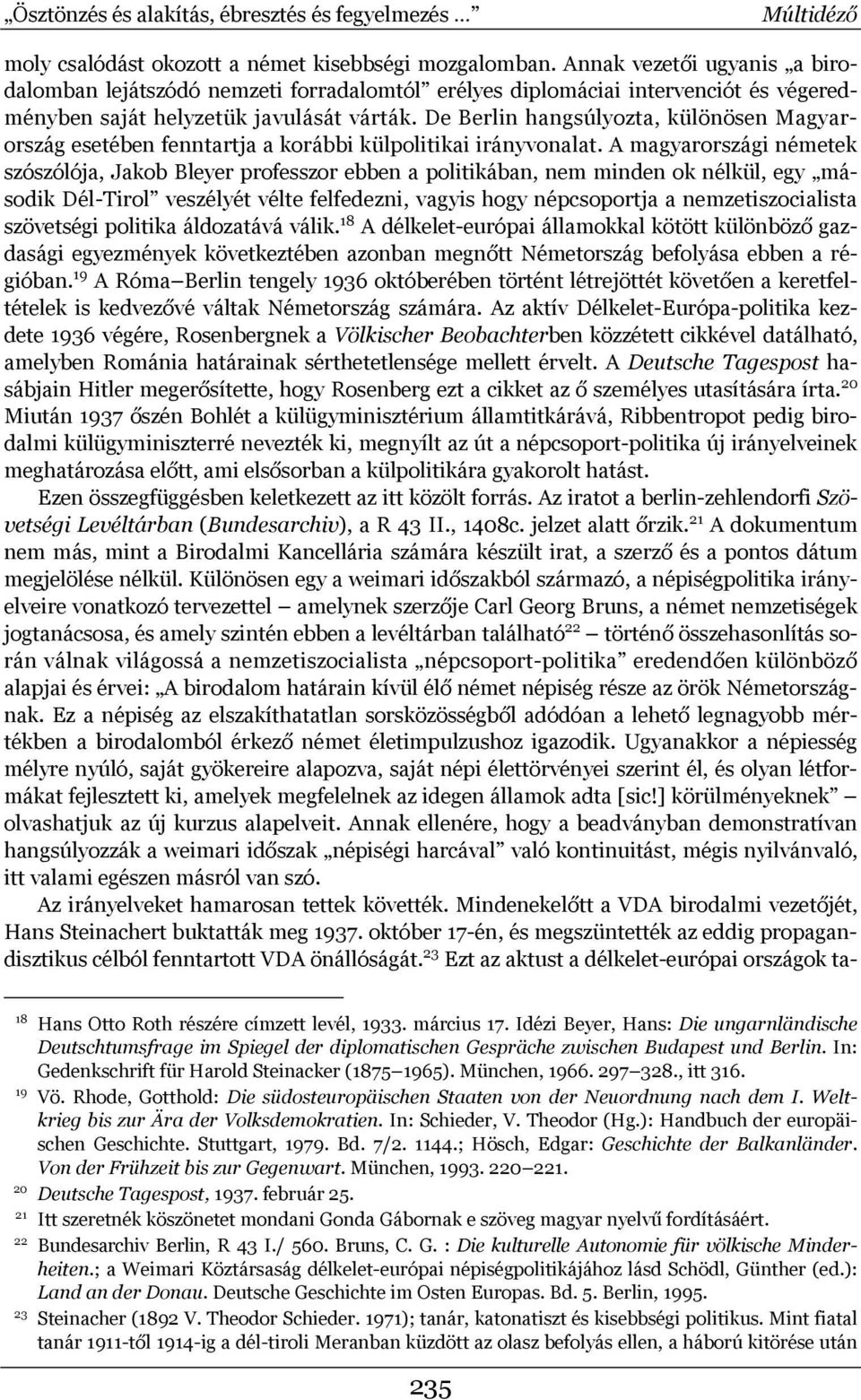 De Berlin hangsúlyozta, különösen Magyarország esetében fenntartja a korábbi külpolitikai irányvonalat.