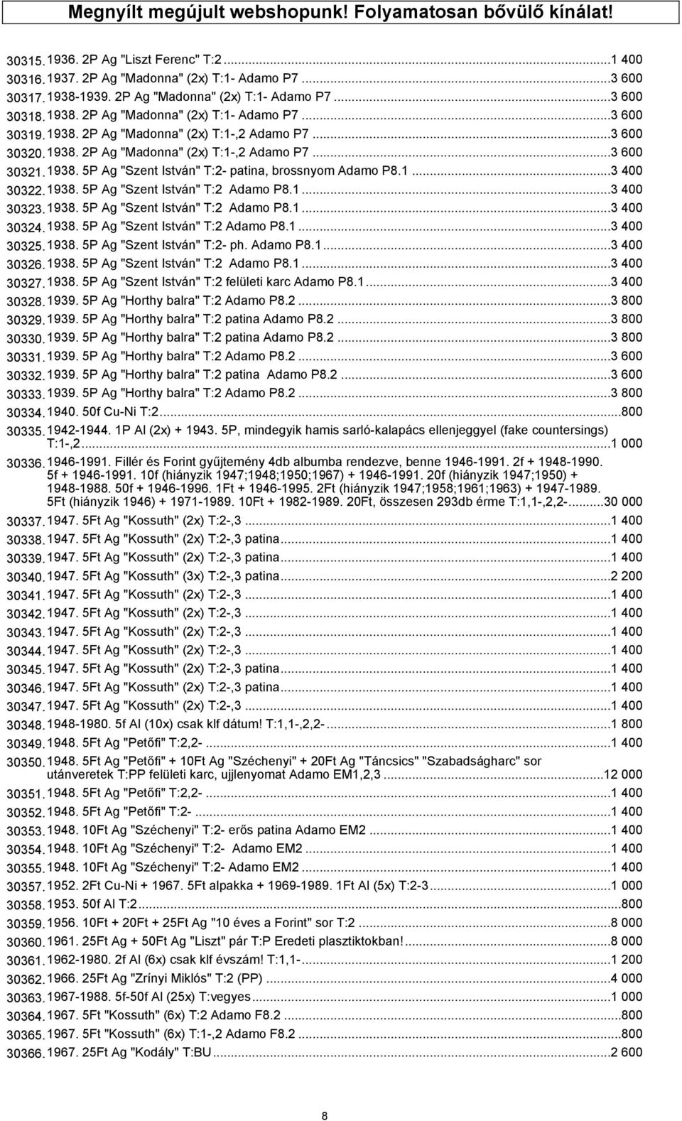 1938. 5P Ag "Szent István" T:2- patina, brossnyom Adamo P8.1...3 400 30322.1938. 5P Ag "Szent István" T:2 Adamo P8.1...3 400 30323.1938. 5P Ag "Szent István" T:2 Adamo P8.1...3 400 30324.1938. 5P Ag "Szent István" T:2 Adamo P8.1...3 400 30325.