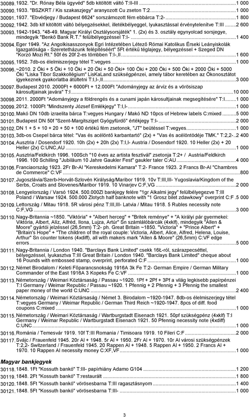 "48-49. Magyar Királyi Osztálysorsjáték" 1. (2x) és 3. osztály egynyolcad sorsjegye, mindegyik "Benkő Bank R.T." felülbélyegzéssel T:I-...1 400 30094.Eger 1949.