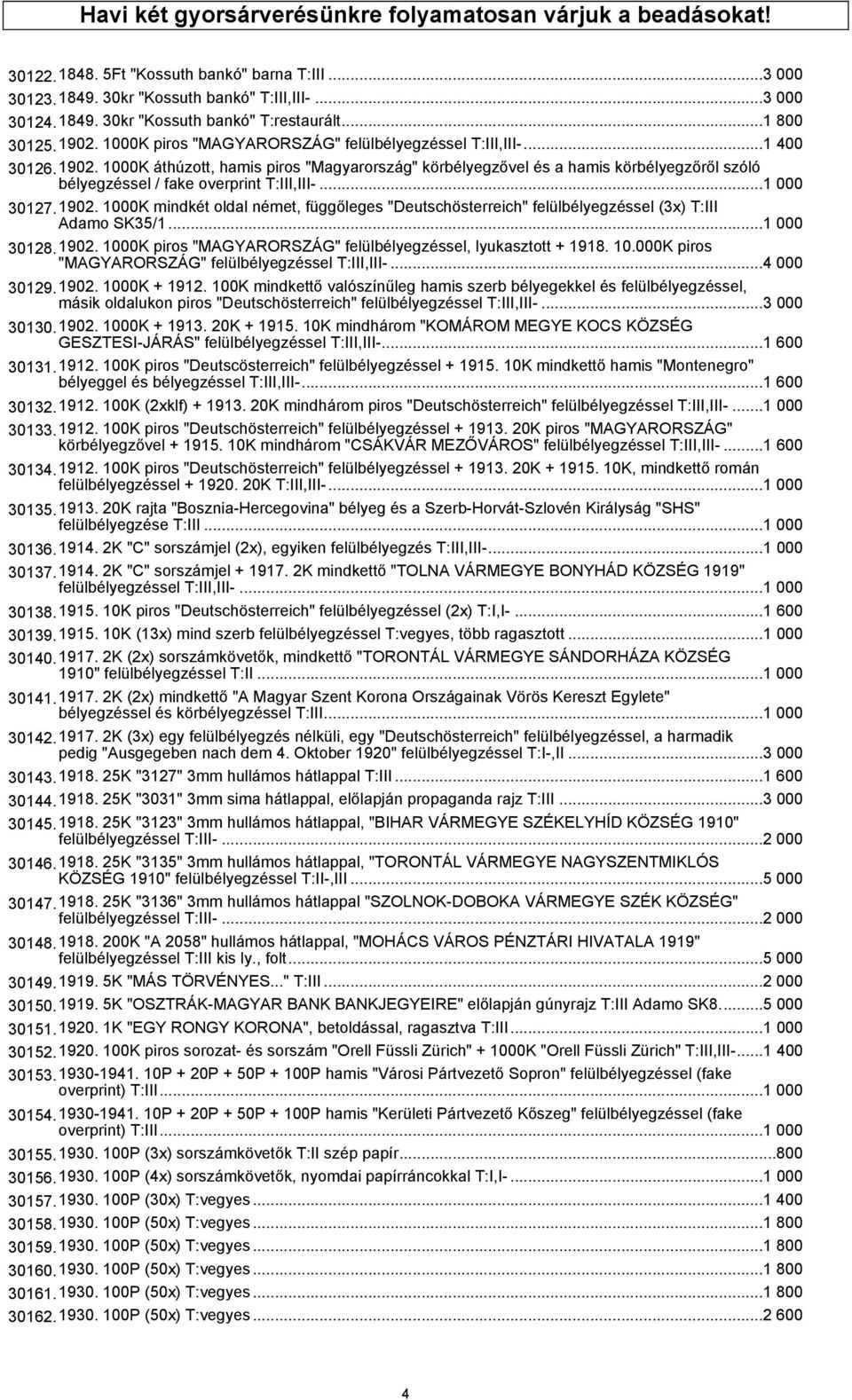 ..1 000 30127.1902. 1000K mindkét oldal német, függőleges "Deutschösterreich" felülbélyegzéssel (3x) T:III Adamo SK35/1...1 000 30128.1902. 1000K piros "MAGYARORSZÁG" felülbélyegzéssel, lyukasztott + 1918.