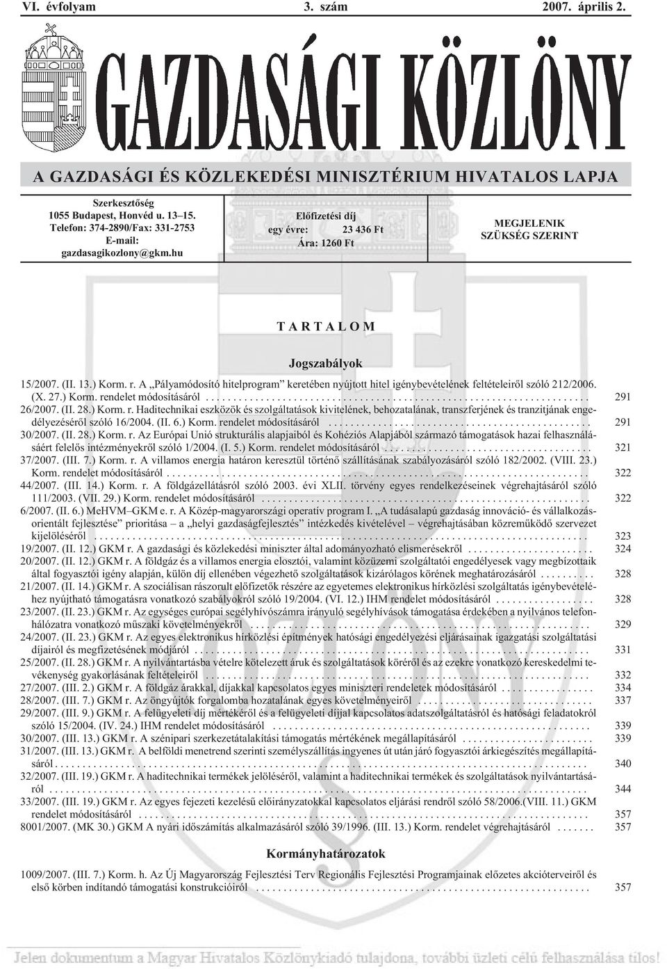 A Pályamódosító hitelprogram keretében nyújtott hitel igénybevételének feltételeirõl szóló 212/2006. (X. 27.) Korm. re