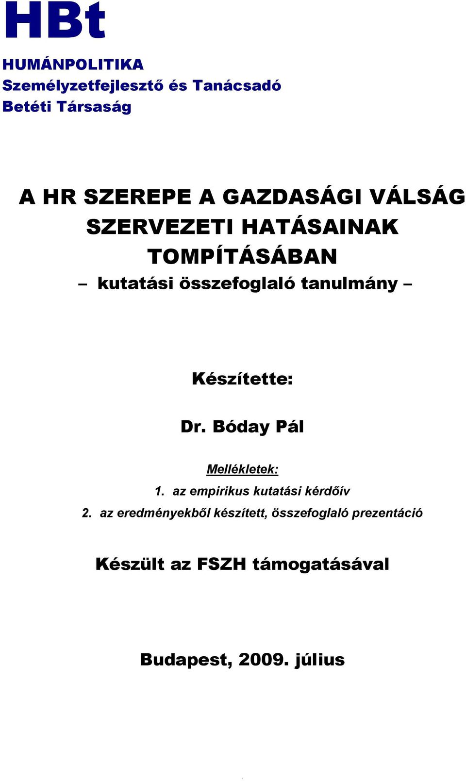 Készítette: Dr. Bóday Pál Mellékletek: 1. az empirikus kutatási kérdőív 2.