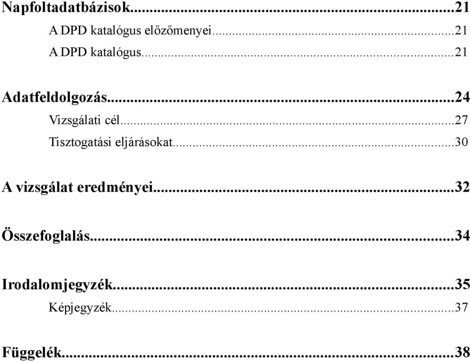 ..27 Tisztogatási eljárásokat...30 A vizsgálat eredményei.